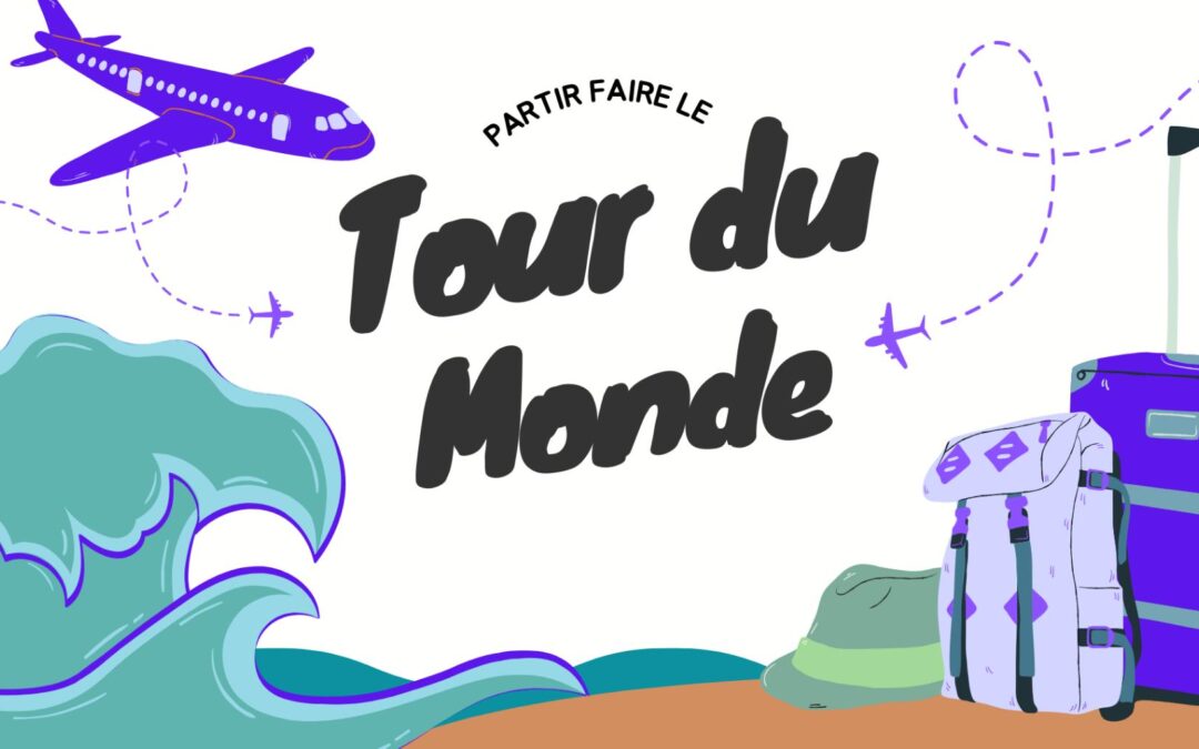 Pourquoi faire le tour du monde ?